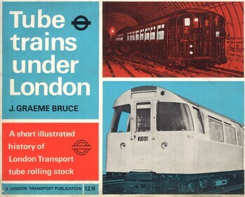 Tube trains under London. A short illustrated history of London Transport tube rolling stock